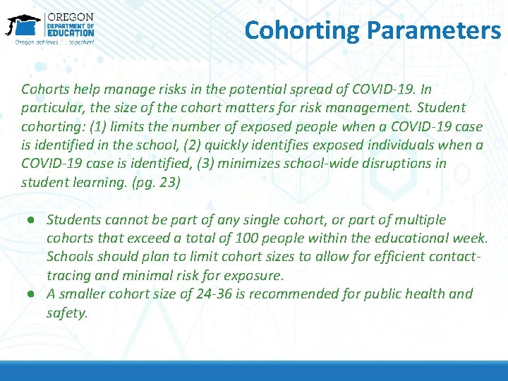 Cohorting Parameters Cohorts help manage risks in the potential spread of COVID-19. In particular,