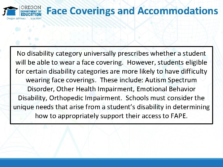 Face Coverings and Accommodations No disability category universally prescribes whether a student will be