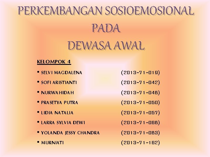 PERKEMBANGAN SOSIOEMOSIONAL PADA DEWASA AWAL KELOMPOK 4 • SELVI MAGDALENA • SOFI ARISTIANTI •