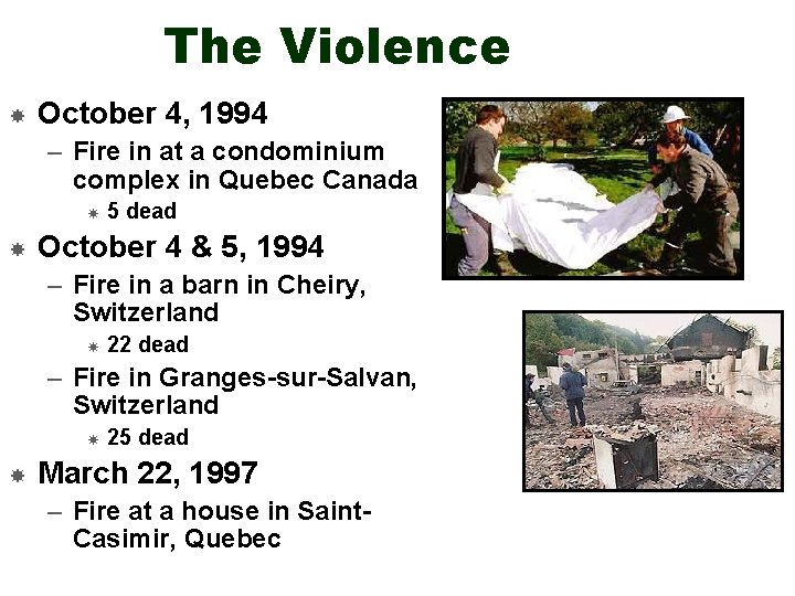 The Violence October 4, 1994 – Fire in at a condominium complex in Quebec