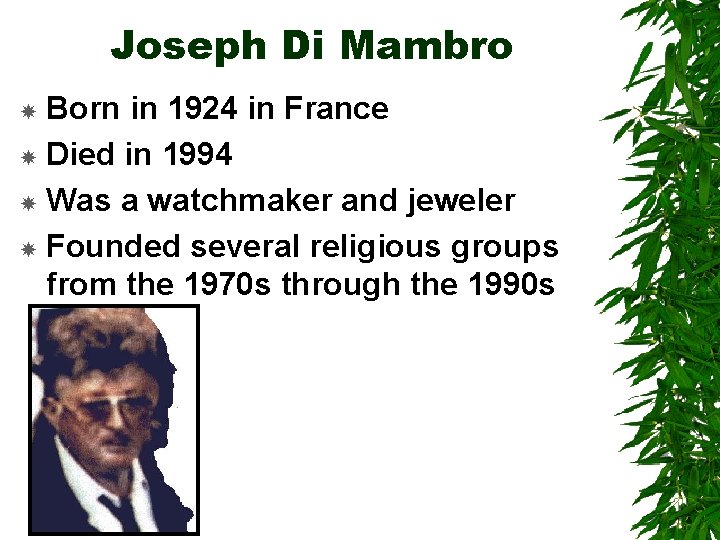 Joseph Di Mambro Born in 1924 in France Died in 1994 Was a watchmaker