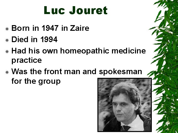 Luc Jouret Born in 1947 in Zaire Died in 1994 Had his own homeopathic