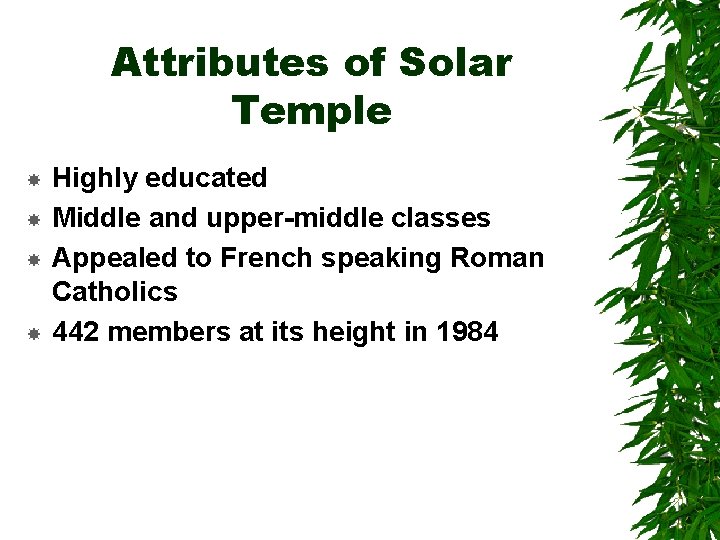 Attributes of Solar Temple Highly educated Middle and upper-middle classes Appealed to French speaking