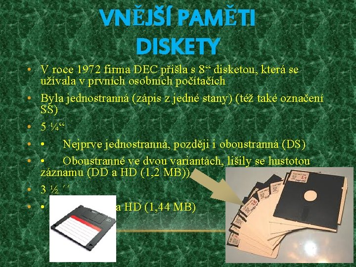 VNĚJŠÍ PAMĚTI DISKETY • V roce 1972 firma DEC přišla s 8“ disketou, která