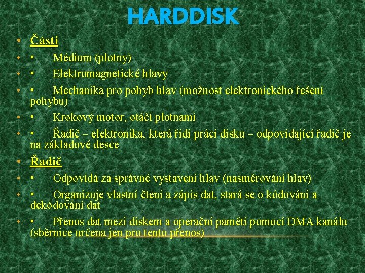 HARDDISK • Části • • Médium (plotny) • • Elektromagnetické hlavy • • Mechanika