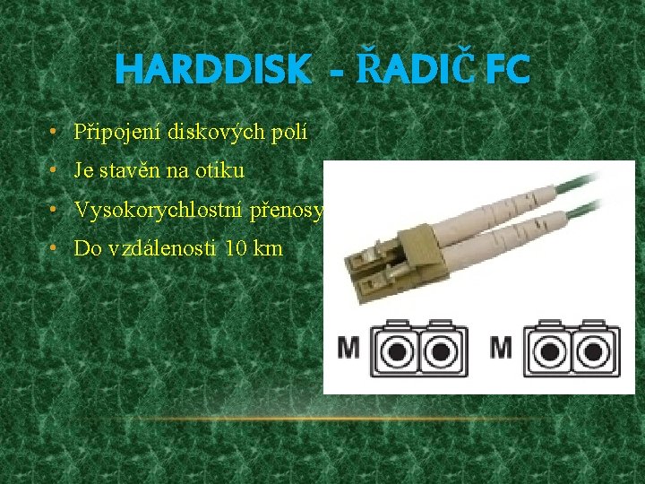 HARDDISK - ŘADIČ FC • Připojení diskových polí • Je stavěn na otiku •