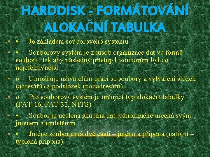 HARDDISK - FORMÁTOVÁNÍ ALOKAČNÍ TABULKA • • Je základem souborového systému • • Souborový