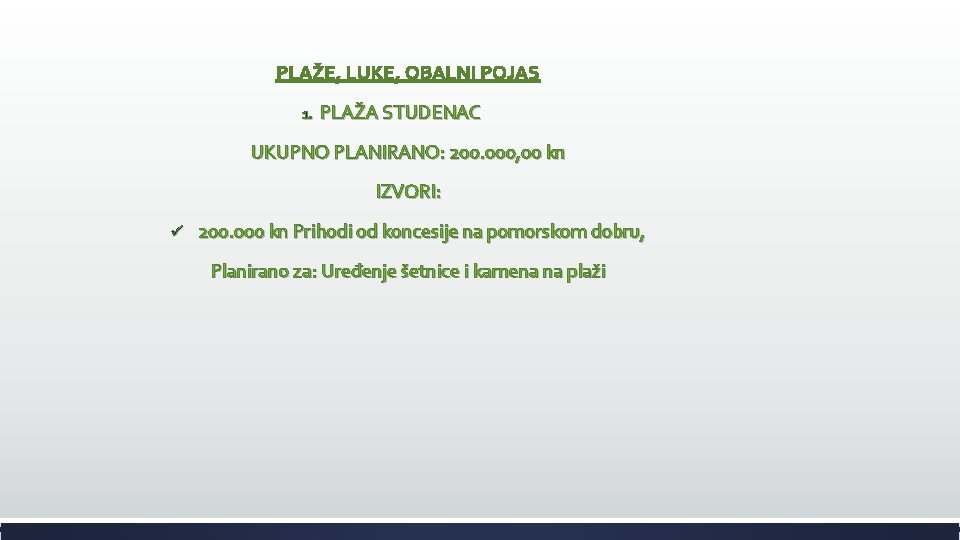 PLAŽE, LUKE, OBALNI POJAS 1. PLAŽA STUDENAC UKUPNO PLANIRANO: 200. 000, 00 kn IZVORI: