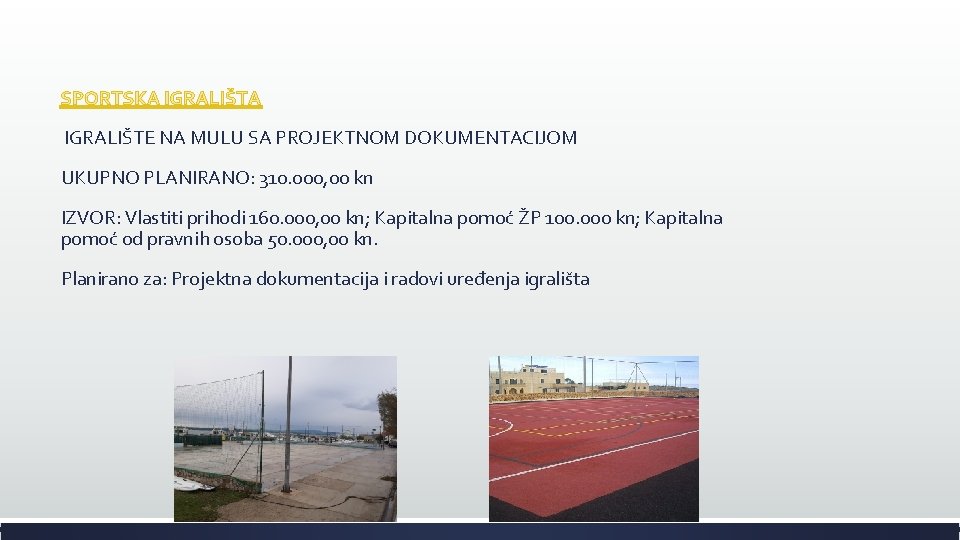 SPORTSKA IGRALIŠTE NA MULU SA PROJEKTNOM DOKUMENTACIJOM UKUPNO PLANIRANO: 310. 000, 00 kn IZVOR: