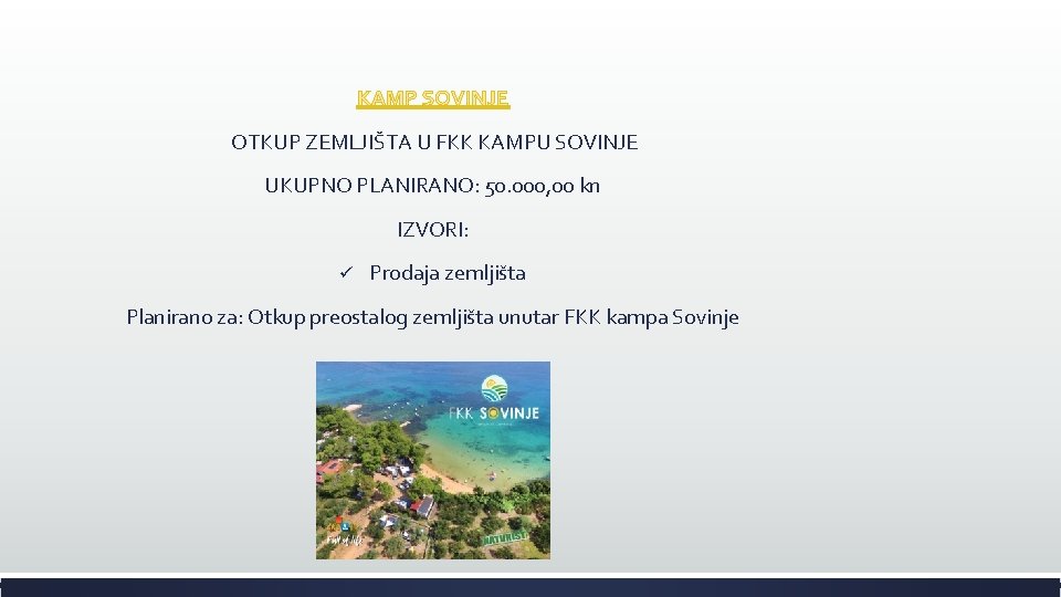 KAMP SOVINJE OTKUP ZEMLJIŠTA U FKK KAMPU SOVINJE UKUPNO PLANIRANO: 50. 000, 00 kn