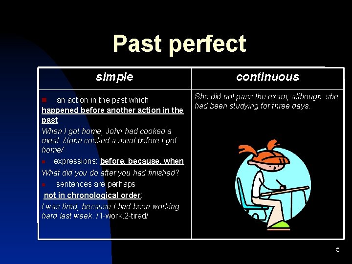 Past perfect simple continuous an action in the past which happened before another action