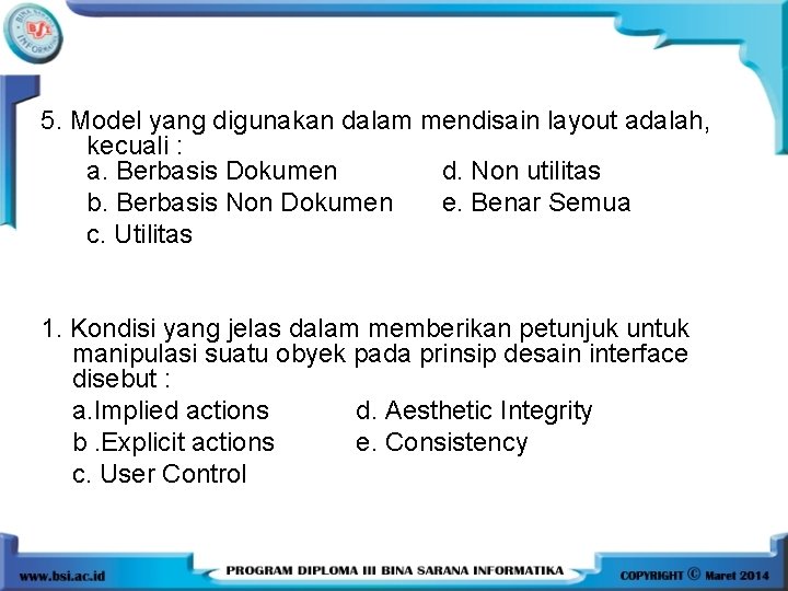 5. Model yang digunakan dalam mendisain layout adalah, kecuali : a. Berbasis Dokumen d.