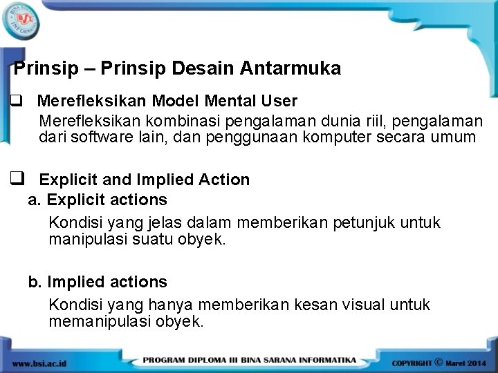 Prinsip – Prinsip Desain Antarmuka q Merefleksikan Model Mental User Merefleksikan kombinasi pengalaman dunia