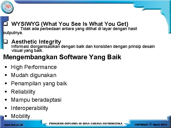 q WYSIWYG (What You See Is What You Get) Tidak ada perbedaan antara yang