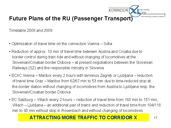 Future Plans of the RU (Passenger Transport) Timetable 2008 and 2009: • Optimization of