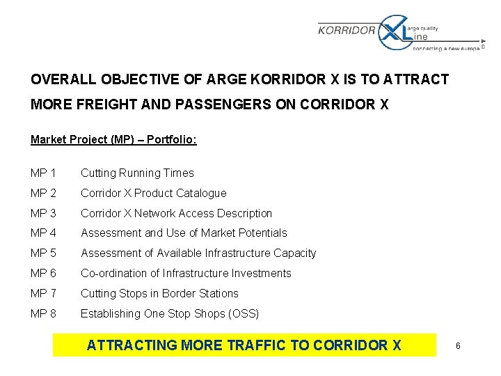 OVERALL OBJECTIVE OF ARGE KORRIDOR X IS TO ATTRACT MORE FREIGHT AND PASSENGERS ON