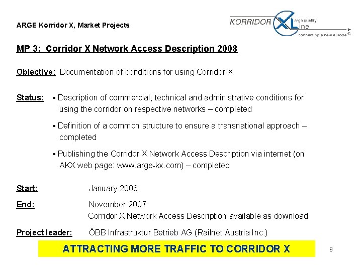 ARGE Korridor X, Market Projects MP 3: Corridor X Network Access Description 2008 Objective: