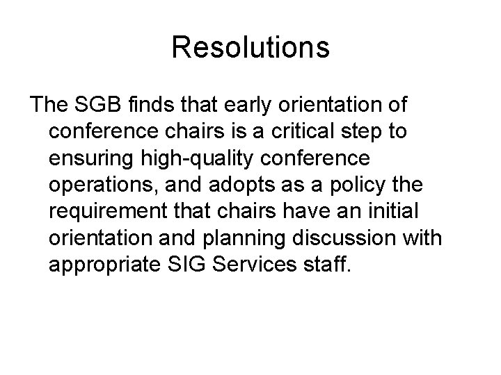 Resolutions The SGB finds that early orientation of conference chairs is a critical step