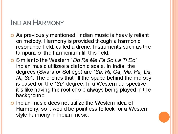 INDIAN HARMONY As previously mentioned, Indian music is heavily reliant on melody. Harmony is