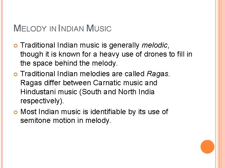 MELODY IN INDIAN MUSIC Traditional Indian music is generally melodic, though it is known