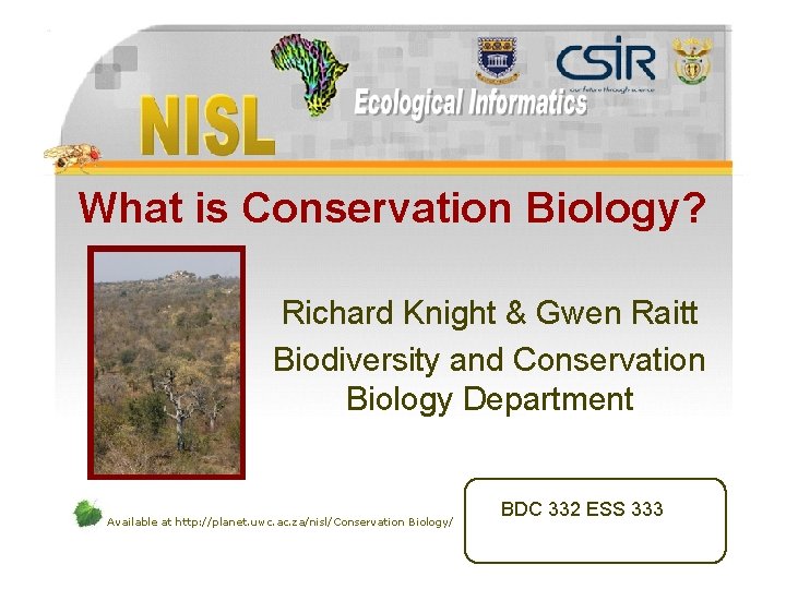 What is Conservation Biology? Richard Knight & Gwen Raitt Biodiversity and Conservation Biology Department