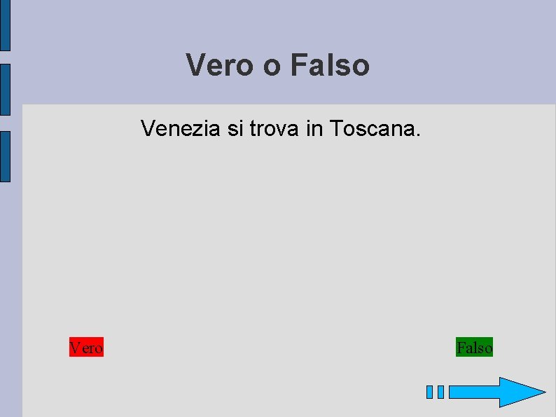 Vero o Falso Venezia si trova in Toscana. Vero Falso 