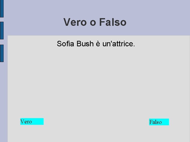 Vero o Falso Sofia Bush è un'attrice. Vero Falso 