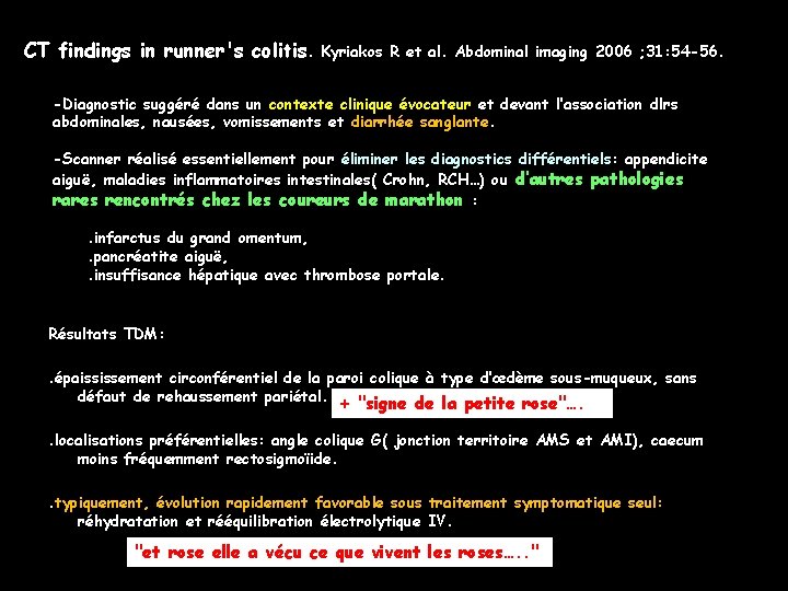 CT findings in runner's colitis. Kyriakos R et al. Abdominal imaging 2006 ; 31: