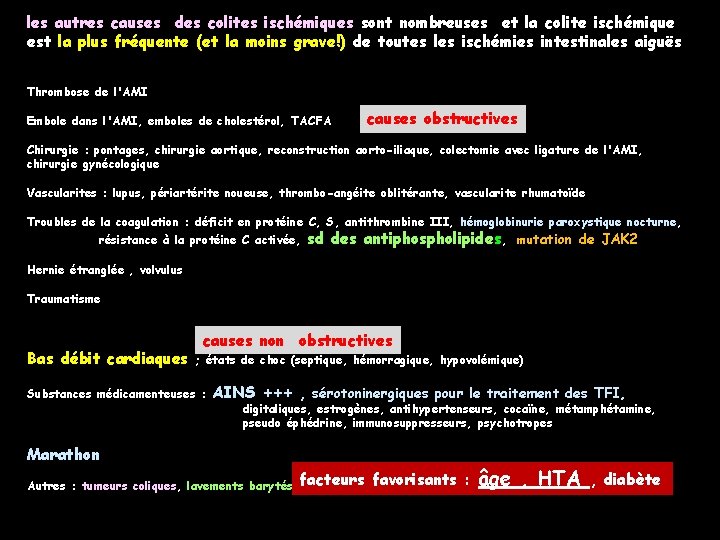 les autres causes des colites ischémiques sont nombreuses et la colite ischémique est la