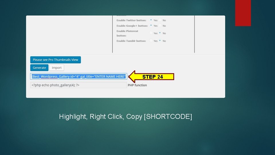 STEP 24 Highlight, Right Click, Copy [SHORTCODE] 