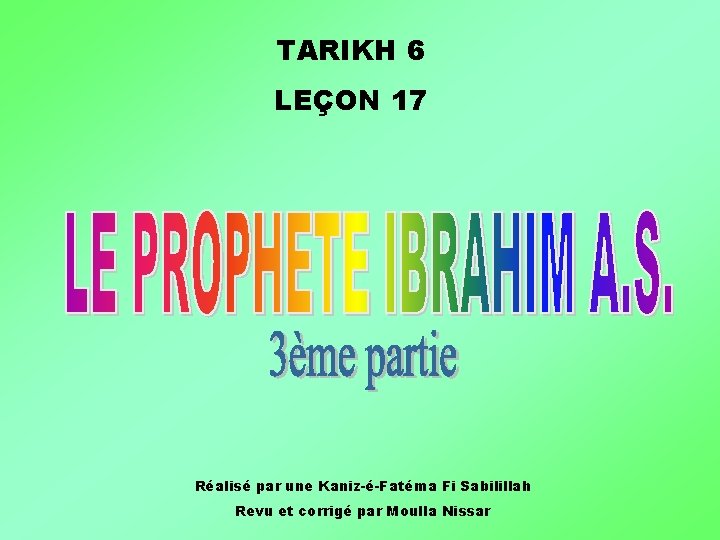 TARIKH 6 LEÇON 17 Réalisé par une Kaniz-é-Fatéma Fi Sabilillah Revu et corrigé par