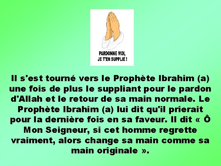 Il s'est tourné vers le Prophète Ibrahim (a) une fois de plus le suppliant