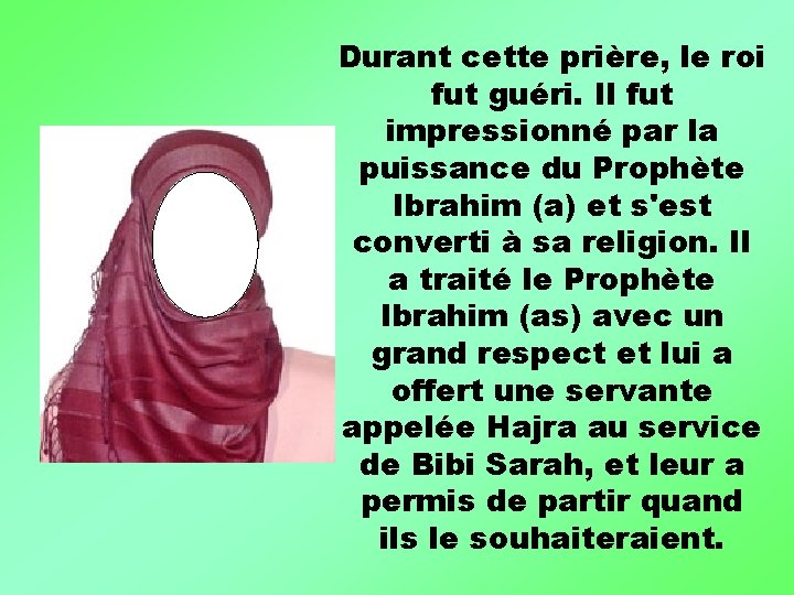 Durant cette prière, le roi fut guéri. Il fut impressionné par la puissance du