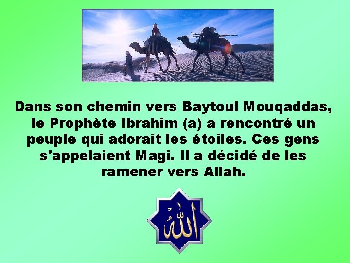 Dans son chemin vers Baytoul Mouqaddas, le Prophète Ibrahim (a) a rencontré un peuple