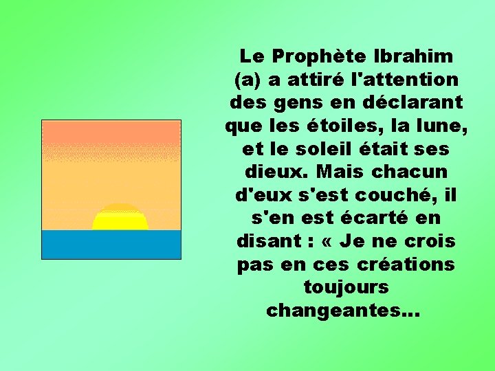Le Prophète Ibrahim (a) a attiré l'attention des gens en déclarant que les étoiles,