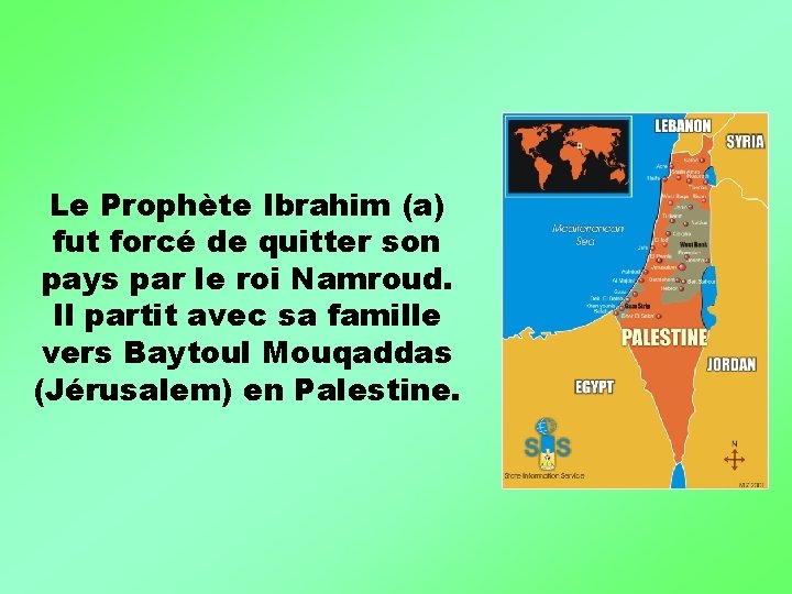 Le Prophète Ibrahim (a) fut forcé de quitter son pays par le roi Namroud.