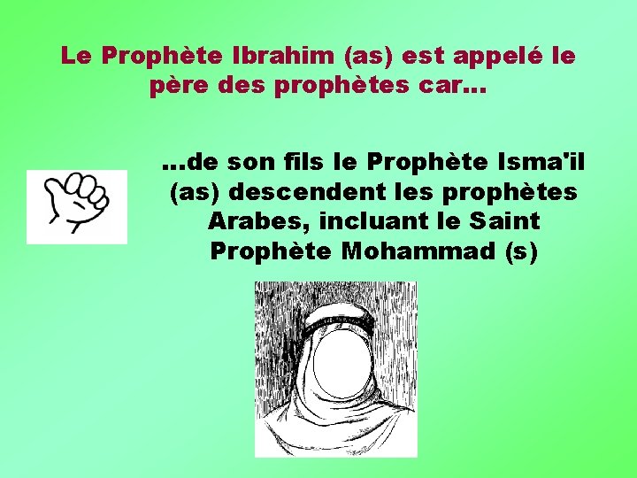 Le Prophète Ibrahim (as) est appelé le père des prophètes car… …de son fils