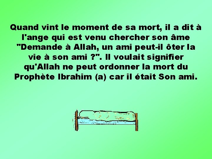 Quand vint le moment de sa mort, il a dit à l'ange qui est