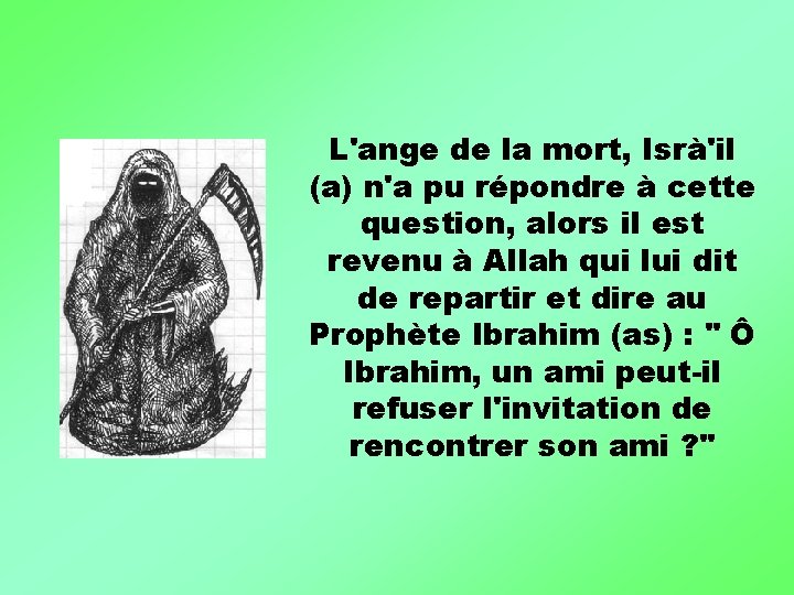 L'ange de la mort, Isrà'il (a) n'a pu répondre à cette question, alors il