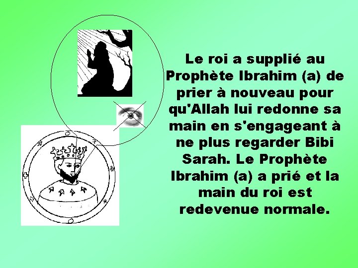 Le roi a supplié au Prophète Ibrahim (a) de prier à nouveau pour qu'Allah