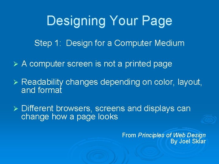 Designing Your Page Step 1: Design for a Computer Medium Ø A computer screen