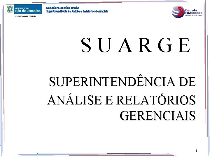 Contadoria Geral do Estado Superintendência de Análise e Relatórios Gerenciais SUARGE SUPERINTENDÊNCIA DE ANÁLISE