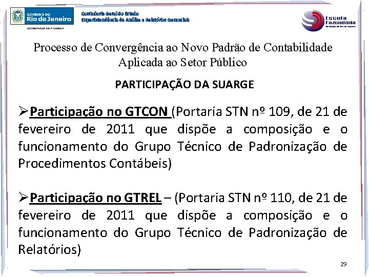 Contadoria Geral do Estado Superintendência de Análise e Relatórios Gerenciais Processo de Convergência ao