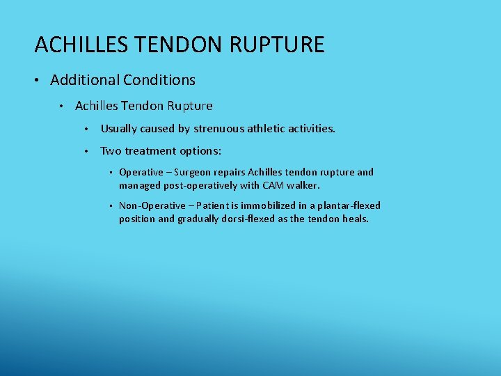 ACHILLES TENDON RUPTURE • Additional Conditions • Achilles Tendon Rupture • Usually caused by