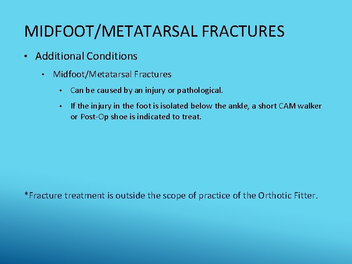 MIDFOOT/METATARSAL FRACTURES • Additional Conditions • Midfoot/Metatarsal Fractures • Can be caused by an