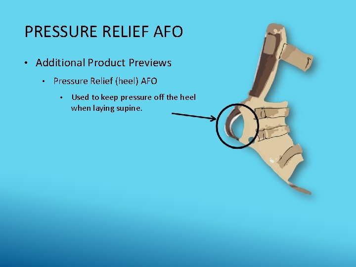 PRESSURE RELIEF AFO • Additional Product Previews • Pressure Relief (heel) AFO • Used