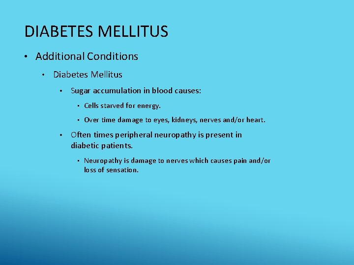 DIABETES MELLITUS • Additional Conditions • Diabetes Mellitus • • Sugar accumulation in blood