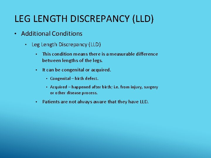 LEG LENGTH DISCREPANCY (LLD) • Additional Conditions • Leg Length Discrepancy (LLD) • This