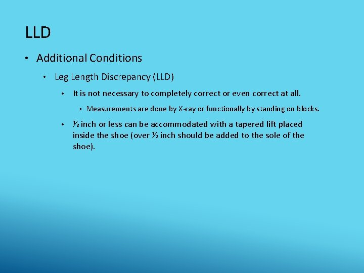 LLD • Additional Conditions • Leg Length Discrepancy (LLD) • It is not necessary