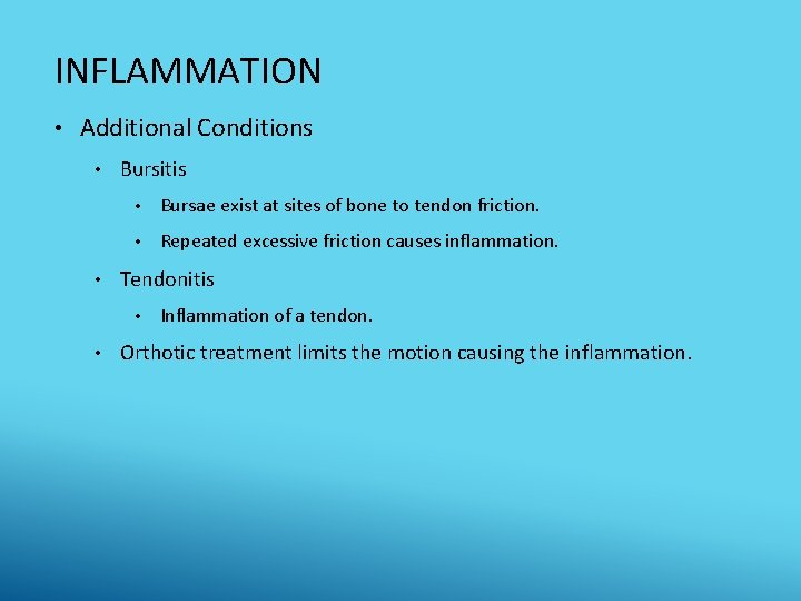 INFLAMMATION • Additional Conditions • • Bursitis • Bursae exist at sites of bone
